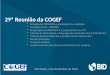 29ª Reunião da COGEF  Situação do PROFISCO e atualização da avaliação  Avaliação da CT –PRODEV  Preparação do PROFISCO II e proposta de nova CT  Modelo