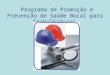 Programa de Promoção e Prevenção de Saúde Bucal para Trabalhadores