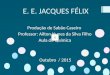 E. E. JACQUES FÉLIX Produção de Sabão Caseiro Professor: Ailton Nunes da Silva Filho Aula de Química Outubro / 2015
