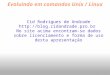 Evoluindo em comandos Unix / Linux Cid Rodrigues de Andrade  No site acima encontram-se dados sobre licenciamento e forma