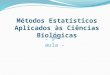 Métodos Estatísticos Aplicados às Ciências Biológicas - 9ª aula -
