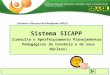 Sistema SICAPP (Consulta e Aperfeiçoamento Planejamentos Pedagógicos do Convênio e de seus Núcleos) Sistemas e Recursos da Plataforma SNELIS Clique aqui