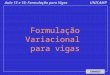 EM406D UNICAMPAula 15 e 16: Formulação para Vigas Formulação Variacional para vigas