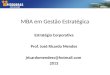 MBA em Gestão Estratégica Estratégia Corporativa Prof. José Ricardo Mendes jricardomendess@hotmail.com 2013