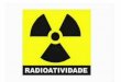 Radioatividade A radioatividade é definida como a capacidade que alguns elementos fisicamente instáveis possuem de emitir energia sob forma de partículas
