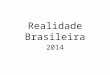 Realidade Brasileira 2014. Governo Dilma Dilma Vana Rousseff tomou posse da presidência em 1 de Janeiro de 2011. Ela derrotou o candidato do PSDB, José
