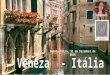 Quinta-feira, 31 de Dezembro de 2015 VENEZA Olhando para o mapa da Itália, Veneza, capital de Veneto parece uma cidade comum localizada sobre o Mar Adriático,