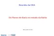 Reunião da CIEA Os Planos de Bacia no estado da Bahia 08 de julho de 2013