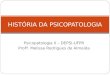 Psicopatologia II – DEPSI-UFPR Profª. Melissa Rodrigues de Almeida HISTÓRIA DA PSICOPATOLOGIA