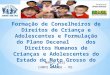 MARÇO 2015 CAMPO GRANDE - MS. A proposta tem por objetivo promover a formulação e implementação do Plano Decenal dos Direitos Humanos de Crianças e Adolescentes