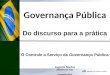 Governança Pública Do discurso para a prática O Controle a Serviço da Governança Pública Augusto Nardes Ministro do TCUDezembro/2015