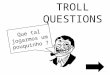 Que tal jogarmos um pouquinho ? TROLL QUESTIONS. O Troll Questions é um jogo de perguntas e respostas produzido por Jaime Marques, Kemilly Gabrielle e