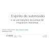 Espírito de submissão e as percepções da justiça de imigrantes lisboetas António Pedro Dores, apad, Dezembro 2006apad