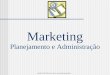 Marketing Planejamento e Administração Copyright © 2002-2003 Laury A. Bueno – Administração Mercadológica