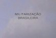 MILITARIZAÇÃO BRASILEIRA. END Estratégia Nacional de Defesa “Alocação continua e substancial de recursos para a comprar e produção de equipamentos militares,