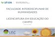 FACULDADE INTERDISCIPLINAR DE HUMANIDADES LICENCIATURA EM EDUCAÇÃO DO CAMPO Janeiro de 2016 FIH / LEC1