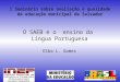 O SAEB e o ensino da Língua Portuguesa Elba L. Gomes I Seminário sobre avaliação e qualidade da educação municipal de Salvador
