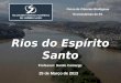 Curso de Ciências Biológicas Ecossistemas do ES Professor: Danilo Camargo 25 de Março de 2013 Rios do Espírito Santo