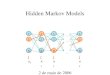 Hidden Markov Models 2 de maio de 2006 1 2 K … 1 2 K … 1 2 K … … … … 1 2 K … x1x1 x2x2 x3x3 xKxK 2 1 K 2