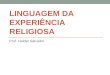 LINGUAGEM DA EXPERIÊNCIA RELIGIOSA Prof. Helder Salvador