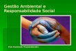 Gestão Ambiental e Responsabilidade Social Prof. Patrícia B. Prezotti Bomfim