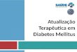 Atualização Terapêutica em Diabetes Mellitus. Definição Diabetes Mellitus (DM) é uma doença caracterizada por hiperglicemia sustentada devido a um defeito