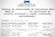 Análise da efetividade da iniciativa Mais Médicos na realização do direito universal à saúde; resultados preliminares UNIVERSIDADE DE BRASÍLIA FACULDADE