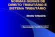 1 NORMAS GERAIS DE DIREITO TRIBUTÁRIO E SISTEMA TRIBUTÁRIO Direito Tributário Apresentação: Oneilde Ferreira