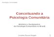Conceituando a Psicologia Comunitária (Histórico e fundamentos da Psicologia Comunitária no Brasil) l Psicologia e Comunidade 1 Luciana Souza Borges