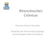 Rinossinusites Crônicas Morena Morais Rezende Disciplina de Otorrinolaringologia Universidade Federal da Bahia