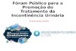 Fórum Público para a Promoção do Tratamento da Incontinência Urinária 04 de Novembro de 2015