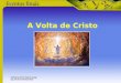 A Volta de Cristo Elaborado por Pastor Eduardo Camargo Cap. XIX do Livro Eventos Finais
