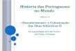 História dos Portugueses no Mundo Aula n.º 3 «Descobrimento» e Colonização das ilhas Atlânticas II Os arquipélagos de Cabo Verde e São Tomé e Príncipe