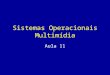 Sistemas Operacionais Multimídia Aula 11. Sistemas Operacionais Multimídia Introdução Processamento em tempo-real Comunicação Sincronização Gerência de