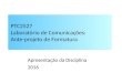 PTC2527 – GS – 2016 PTC2527 Laboratório de Comunicações: Ante-projeto de Formatura Apresentação da Disciplina 2016 1 / 70