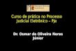 Curso de prática no Processo Judicial Eletrônico – Pje Dr. Osmar de Oliveira Neres Júnior