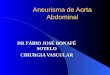Aneurisma de Aorta Abdominal DR FÁBIO JOSÉ BONAFÉ SOTELO CIRURGIA VASCULAR