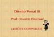 Direito Penal III Prof. Osvaldo Emanuel LESÕES CORPORAIS