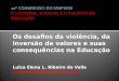 Os desafios da violência, da inversão de valores e suas consequências na Educação Luiza Elena L. Ribeiro do Valle 