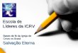 Salvação Eterna Escola de Líderes da ICRV Bases de fé da Igreja de Cristo no Brasil