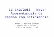 LC 142/2013 – Nova Aposentadoria da Pessoa com Deficiência Beatriz Bertaso Goldani Procuradora Federal PSF – de Canoas - RS
