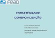 ESTRATÉGIAS DE COMERCIALIZAÇÃO ESTRATÉGIAS DE COMERCIALIZAÇÃO Prof.: Helvécio Oliveira D.Sc.Ciência Animal Disciplina: Gestão Empresarial do Agronegócio