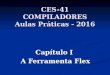 CES-41 COMPILADORES Aulas Práticas - 2016 Capítulo I A Ferramenta Flex