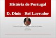 Jéssica Cristina Fernandes Leitão de Almeida janeiro 2015/2016 História de Portugal D. Dinis - Rei Lavrador