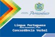 Língua Portuguesa Ensino Fundamental, 7º Ano Concordância Verbal