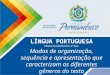LÍNGUA PORTUGUESA Ensino Fundamental, 8º Ano Modos de organização, sequência e apresentação que caracterizam os diferentes gêneros do texto