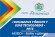 LINGUAGENS CÓDIGOS E SUAS TECNOLOGIAS - ARTE Ensino Fundamental, 8º ano MÚSICA – Estilos e gêneros musicais diversos