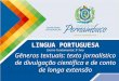 LINGUA PORTUGUESA Ensino Fundamental, 9º Ano Gêneros textuais: texto jornalístico de divulgação científica e de conto de longa extensão