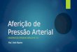 Aferição de Pressão Arterial CADERNO DE ATENÇÃO BÁSICA N° 15 Prof. Carla Figueira