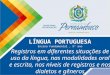 LÍNGUA PORTUGUESA Ensino Fundamental, 9º ano Registros em diferentes situações de uso da língua, nas modalidades oral e escrita, nos níveis de registros